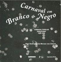 Carnaval em Branco e Negro: Carnaval Popular Paulistano, 1914-1988 - Edusp