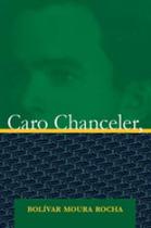 CARO CHANCELER Autor: ROCHA, BOLIVAR MOURA - 7 LETRAS