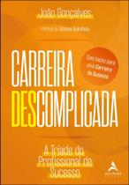 Carreira Descomplicada - A Tríade Do Profissional De Sucesso