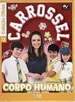 Carrossel: Corpo Humano (Coleção Oficial, volume 12) Hardcover Daniella Marcos