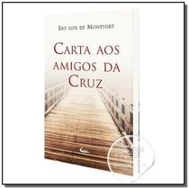 Carta Aos Amigos Da Cruz - EDITORA CLEOFAS
