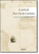 Carta de Pero Vaz de Caminha, A - Coleção Travessias Carta de Pero Vaz de Caminha, A - Coleção Travessias
