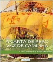 Carta De Pero Vaz De Caminha - AO LIVRO TECNICO