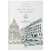 Carta Encíclica Divini Illius Magistri: Sobre a Educação Cristã - Pio XI - Editora Santa Cruz