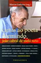 Cartas A João Cabral de Melo Neto e Entrevista Inédita Com O Saudoso Mestre da Educação Pela Pedra - Thesaurus