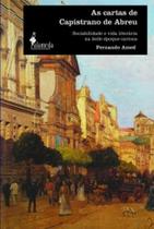 Cartas de Capistrano de Abreu, As: Sociabilidade e vida literária na beile époque carioca - ALAMEDA