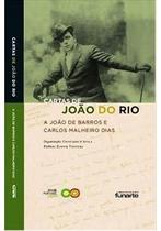 Cartas De João Do Rio A João De Barros E Carlos Malheiro Dias - Funarte
