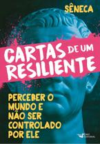 Cartas De Um Resiliente - - Livro I - Perceber o Mundo e Não Ser Controlado Por Ele