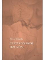 Cartas do amor sem juízo Cartas do amor sem juízo