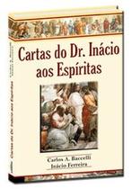 Cartas do Dr. Inacio Aos Espiritas Cartas do Dr. Inacio Aos Espiritas