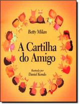 Cartilha Do Amigo, A - EDITORA DE CULTURA