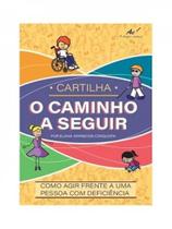 Cartilha - O Caminho A Seguir: Como Agir Frente A Uma Pessoa Com Deficiência