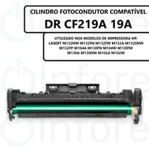 Cartucho Cilindro Fotocondutor DR CF219A P/ M130A M104 M132NW M132FN M132FW M132A Compatív - PREMIUM