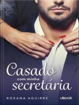 Casado com minha secretária - UBOOK EDITORA Casado com minha secretária - UBOOK EDITORA