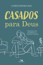 Casados Para Deus - Tornando Seu Casamento O Melhor Possivel - VIDA NOVA Casados Para Deus - Tornando Seu Casamento O Melhor Possivel - VIDA NOVA