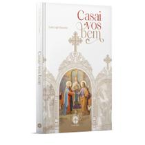 Casai-vos Bem (Capa Dura) - Pe. Luigi Chiavarino - Editora Santa Cruz