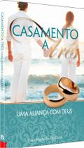 Casamento a Três - Uma Aliança Com Deus