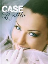 Casamento Como Voce Sempre Sonhou, o - Case com Estilo Casamento Como Voce Sempre Sonhou, o - Case com Estilo