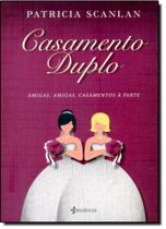 Casamento Duplo: Amigas, Amigas, Casamentos à Parte