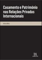 Casamento e patrimonio nas relacoes privadas inter - ALMEDINA