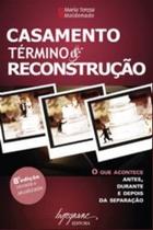 Casamento, Termino e Reconstrucao Casamento, Termino e Reconstrucao