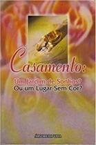 Casamento: um jardim de sonhos ou um lugar sem cor - EDITORA ARVORE DA VIDA Casamento: um jardim de sonhos ou um lugar sem cor - EDITORA ARVORE DA VIDA