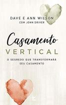 Casamento Vertical, Dave E Ann Wilson - Vida