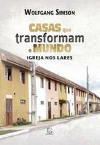 Casas Que Transformam O Mundo - Editora Esperança
