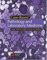 Case-Based Pathology and Laboratory Medicine Case-Based Pathology and Laboratory Medicine