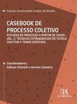 Casebook de processo coletivo estudos de processo a partir de casos técnicas extrajudiciais de tutela coletiva e temas especiais - ALMEDINA