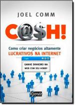 Cash: Como criar negócios altamente lucrativos na internet