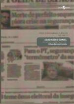 Caso Celso Daniel - O Jornalismo Investigativo Em Crise Caso Celso Daniel - O Jornalismo Investigativo Em Crise