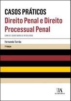 Casos Práticos - Direito Penal e Direito Processual Penal - ALMEDINA MATRIZ