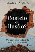 Castelo ou ilusao Um bom alicerce levanta uma boa construção