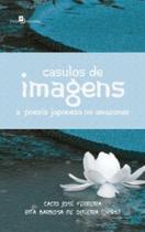 Casulos de Imagens a poesia japonesa no amazonas