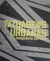 Catalogo da exposiçao tatuagens urbanas e o imaginario carioca