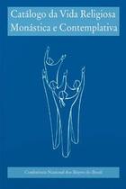 Catalogo da Vida Religiosa Monastica e Contemplati Catalogo da Vida Religiosa Monastica e Contemplati