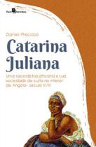 Catarina Juliana Uma Sacerdotisa Africana E Sua Sociedade - PACO EDITORIAL