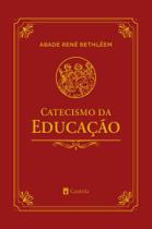 Catecismo da Educação ( Abade René Bethléem ) - Castela