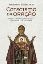 Catecismo da oração - novos caminho inspirados pela 'gaudete et exsultate'