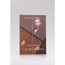 Catecismo de C. H. Spurgeon Charles H. Spurgeon - PENKAL