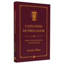 Catecismo Do Pregador Lewis Allen