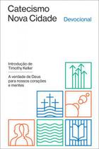 Catecismo Nova Cidade - Timothy Keller (collin Hansen Edit.) - FIEL