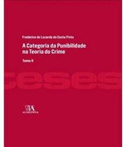 Categoria da punibilidade na teoria do crime, a - vol.2 - ALMEDINA BRASIL