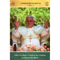 Catequeses do Papa Bento XVI - Vol. 2 - Sobre os Salmos e Câ - CNBB