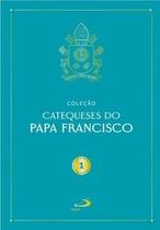 Catequeses do papa francisco vol i - PAULUS