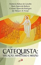 Catequista: Vocação, Ministério e Missão.: Vocação, Ministério e Missão - Paulus