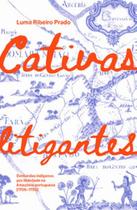 Cativas litigantes: demandas indígenas por liberdade na Amazônia portuguesa (1706-1759) - ELEFANTE