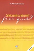 Catolico Pode Ou Nao Pode Por Que - AGAPE