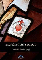 Católicos Somos Católicos Somos